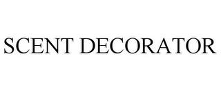 SCENT DECORATOR trademark