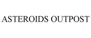 ASTEROIDS OUTPOST trademark