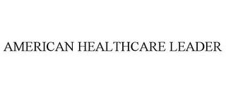 AMERICAN HEALTHCARE LEADER trademark