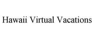 HAWAII VIRTUAL VACATIONS trademark