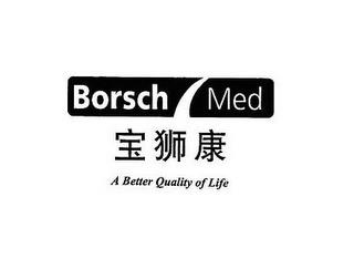 BORSCH MED A BETTER QUALITY OF LIFE trademark