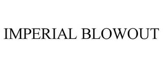 IMPERIAL BLOWOUT trademark