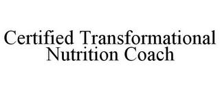 CERTIFIED TRANSFORMATIONAL NUTRITION COACH trademark