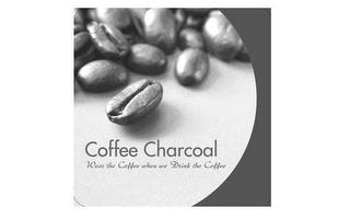 COFFEE CHARCOAL WEAR THE COFFEE WHEN WE DRINK THE COFFEE trademark