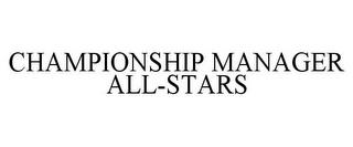 CHAMPIONSHIP MANAGER ALL-STARS trademark