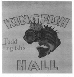 TODD ENGLISH'S KINGFISH HALL trademark