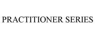 PRACTITIONER SERIES trademark