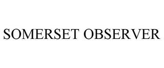 SOMERSET OBSERVER trademark