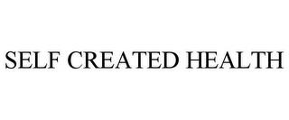 SELF CREATED HEALTH trademark