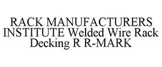 RACK MANUFACTURERS INSTITUTE WELDED WIRE RACK DECKING R R-MARK trademark