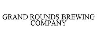 GRAND ROUNDS BREWING COMPANY trademark