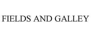 FIELDS AND GALLEY trademark