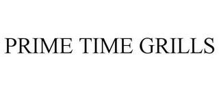 PRIME TIME GRILLS trademark