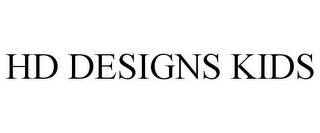 HD DESIGNS KIDS trademark