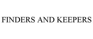 FINDERS AND KEEPERS trademark