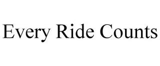 EVERY RIDE COUNTS trademark