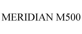 MERIDIAN M500 trademark