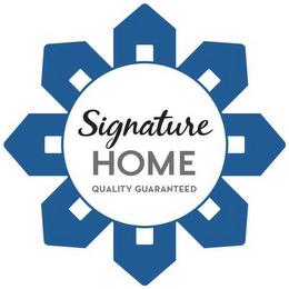 SIGNATURE HOME QUALITY GUARANTEED trademark