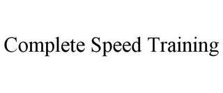 COMPLETE SPEED TRAINING trademark