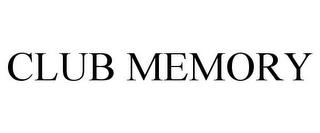 CLUB MEMORY trademark