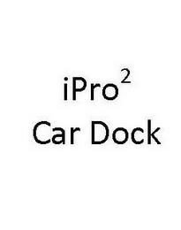 IPRO2 CAR DOCK trademark