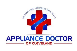 APPLIANCE DOCTOR OF CLEVELAND WE BRING YOUR APPLIANCES BACK TO LIFE trademark