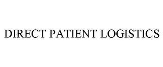 DIRECT PATIENT LOGISTICS trademark