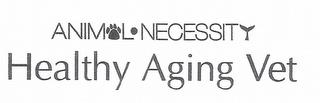 ANIMAL·NECESSITY HEALTHY AGING VET trademark