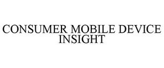 CONSUMER MOBILE DEVICE INSIGHT trademark