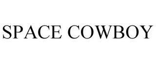 SPACE COWBOY trademark