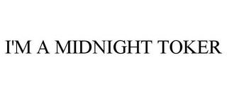 I'M A MIDNIGHT TOKER trademark