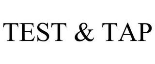 TEST & TAP trademark