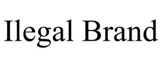 ILEGAL BRAND trademark