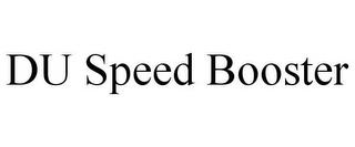 DU SPEED BOOSTER trademark