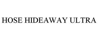 HOSE HIDEAWAY ULTRA trademark