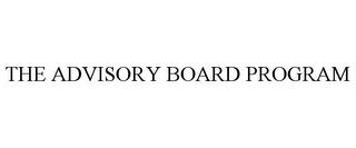 THE ADVISORY BOARD PROGRAM trademark