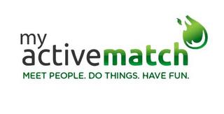 MY ACTIVEMATCH MEET PEOPLE. DO THINGS. HAVE FUN. trademark