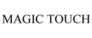 MAGIC TOUCH trademark