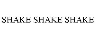 SHAKE SHAKE SHAKE trademark