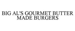 BIG AL'S GOURMET BUTTER MADE BURGERS trademark