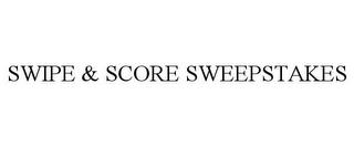 SWIPE & SCORE SWEEPSTAKES trademark