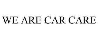 WE ARE CAR CARE trademark