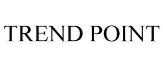 TREND POINT trademark