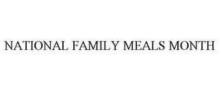 NATIONAL FAMILY MEALS MONTH trademark