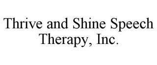 THRIVE AND SHINE SPEECH THERAPY, INC. trademark