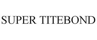 SUPER TITEBOND trademark