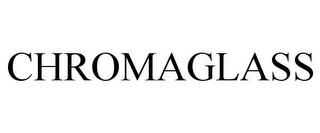 CHROMAGLASS trademark