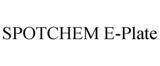 SPOTCHEM E-PLATE trademark