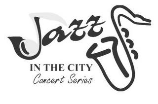 JAZZ IN THE CITY CONCERT SERIES trademark