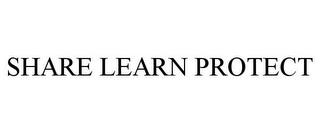 SHARE LEARN PROTECT trademark